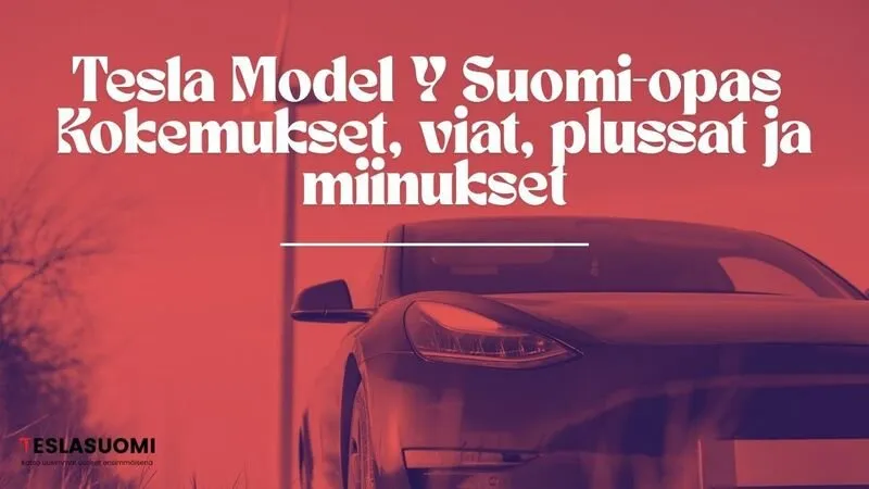 Tesla Model Y Suomessa – mitä omistajan on hyvä tietää?